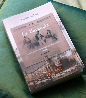 La Zarzuela - Voyage autour du théâtre lyrique national espagnol (Antoine le Duc)